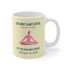 Yoga But You Can Always Control What Goes On Inside Mug