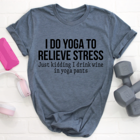 I Do Yoga to Relieve Stress T-Shirt (Color: Steel Blue, size: M)