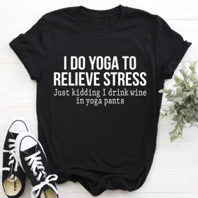 I Do Yoga to Relieve Stress T-Shirt (Color: Black Heather, size: 3XL)